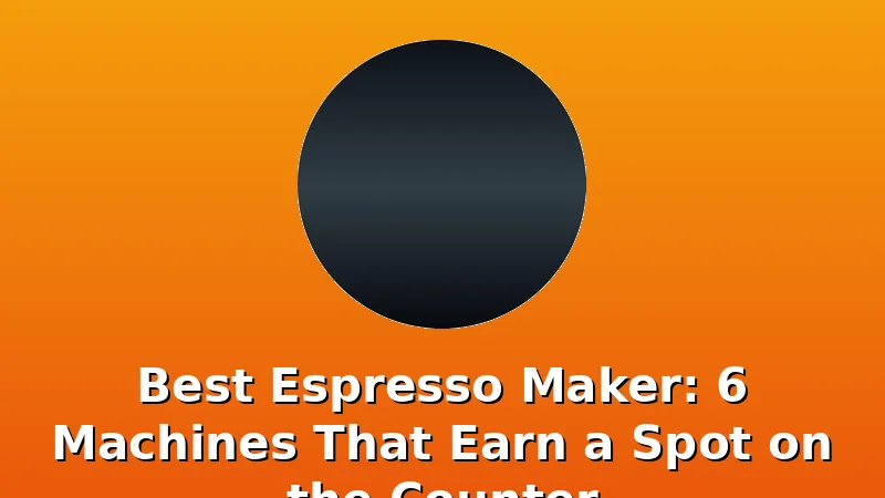 Best Espresso Maker: 6 Machines That Earn a Spot on the Counter - Cremadock review with measurements and honest opinion