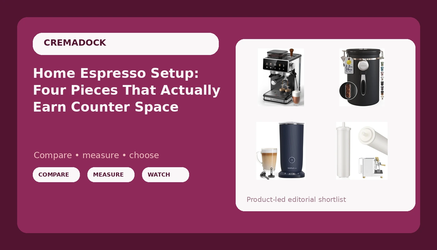 Home Espresso Setup: Four Pieces That Actually Earn Counter Space